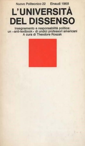 Roszak,Theodore (a cura di). - L'universit del dissenso. Insegnamento e responsabilit