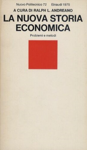 Andreano,Ralph L. (a cura di) - La nuova storia economica. Problemi e metodi.