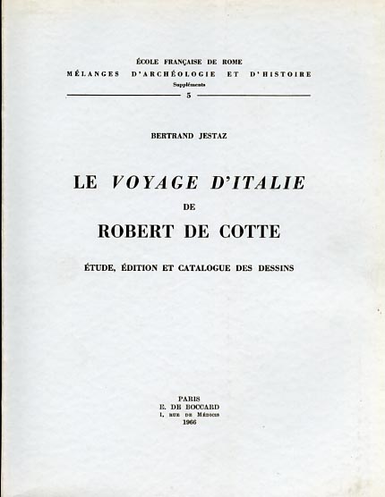Jestaz,Bertrand. - Le Voyage en Italie de Robert de Cotte. Etude, dition et catalogue des dessins.
