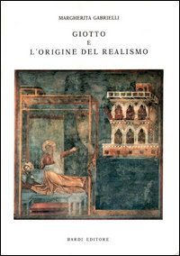 Gabrielli,Margherita. - Giotto e l'origine del Realismo.