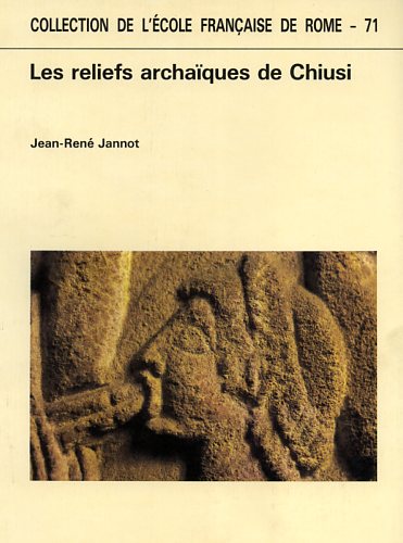 Jannot,Jean-Ren. - Les reliefs archaques de Chiusi.