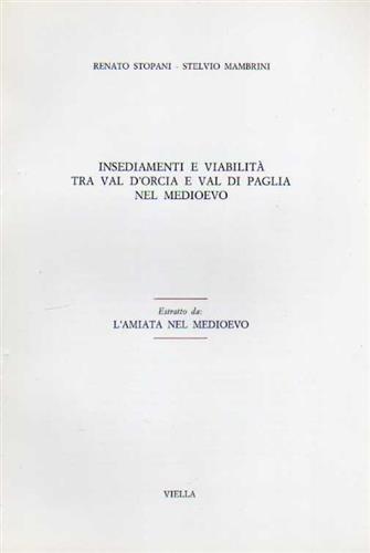 Stopani,Renato. Mambrini,Stelvio. - Insediamenti e viabilit tra la val d'Orcia e la val di Paglia nel Medioevo.