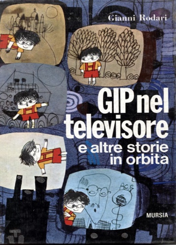 Rodari,Gianni. - Gip nel televisore e altre storie in orbita.