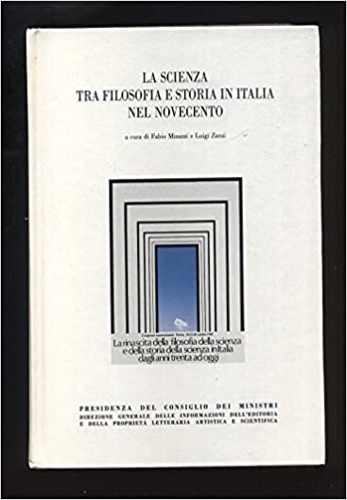 Atti del Congresso Internazionale: - La scienza tra filosofia e storia in Italia nel Novecento.