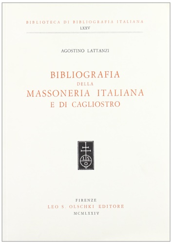 Lattanzi,Agostino. - Bibliografia della Massoneria italiana e di Cagliostro.