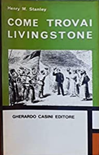 Stanley,Henry M. - Come trovai Livingstone.