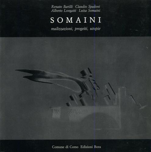 Catalogo della Mostra: - Somaini. Realizzazioni Progetti Utopie.