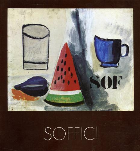 Catalogo della Mostra: - Ardengo Soffici 1879-1964.