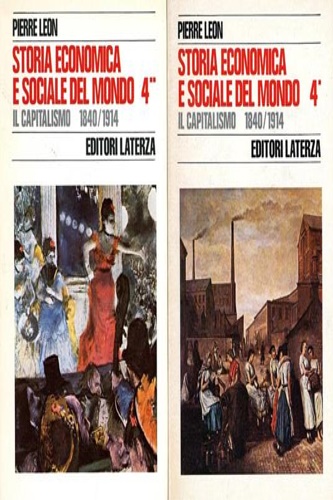 Leon,Pierre. - Storia Economica e Sociale del Mondo. Vol. IV: Il Capitalismo 1840-1914. Tomo I: ll secolo della crescita. Tomo II: Le strutture sociali. Citt e Campagna nel mondo avanzato.