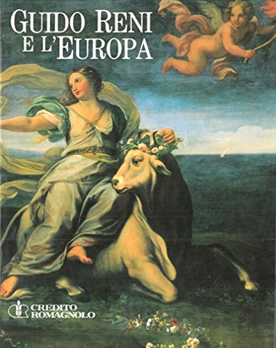 Catalogo della Mostra: - Guido Reni e l'Europa. Fama e fortuna.