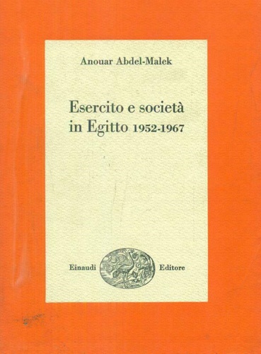 Abdel-Malek,Anouar. - Esercito e societ in Egitto 1952-1967.