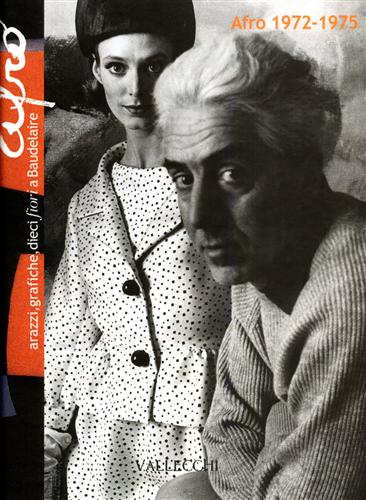 Catalogo della Mostra: - Afro 1972-75: arazzi, grafiche, dieci fiori a Baudelaire.