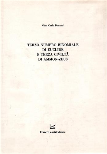 Duranti,Gian Carlo. - Terzo numero binomiale di Euclide e terza civilt di Ammon-Zeus.