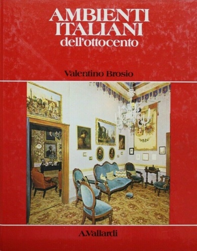 Brosio,Valentino. - Ambienti italiani dell'Ottocento.