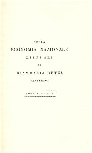 Ortes,Giammaria veneziano. - Della economia nazionale. Libro IV: De'beni confrontati coi terreni e colle occupazioni. Libro V: De beni considerati c