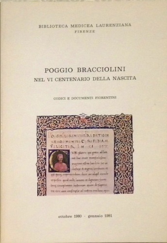 Catalogo della Mostra documentaria. - Poggio Bracciolini nel VI centenario della nascita. Codici e documenti fiorentini.