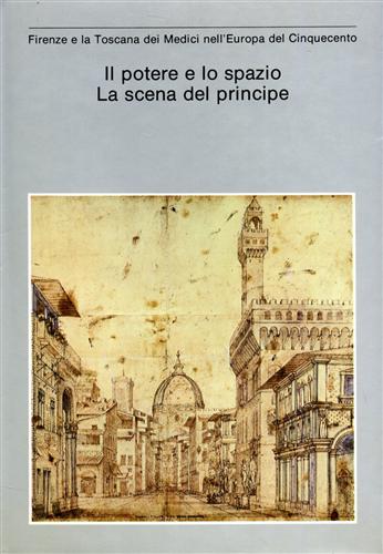 Catalogo della Mostra: - Il Potere e lo Spazio. La scena del Principe.