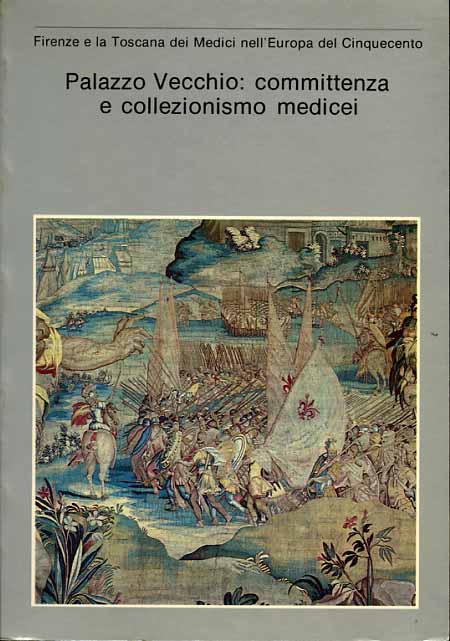 Catalogo della Mostra: - Palazzo Vecchio: Committenza e collezionismo medicei.
