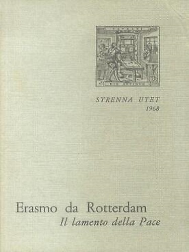 Erasmo da Rotterdam. - Il lamento della pace. Con un saggio su Erasmo e l'arte.