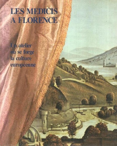 Taborelli,Giorgio (texte de). - Les Medicis a Florence. Un atelier o se forge la culture europenne.