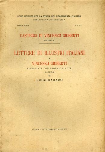 Gioberti,Vincenzo. - Carteggi di Vincenzo Gioberti. Vol.V: Lettere di illustri italiani a Vincenzo Gioberti.