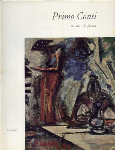 Marussi,Garibaldo (testo di). - Primo Conti. 50 anni di pittura.