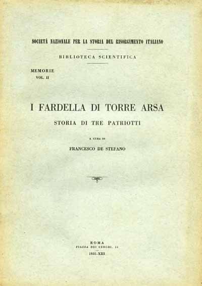 De Stefano,Francesco (a cura di). - I Fardella di Torre Arsa. Storia di tre patriotti.