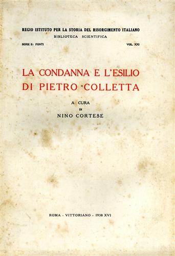 Cortese,Nino (a cura di). - La condanna e l'esilio di Pietro Colletta.