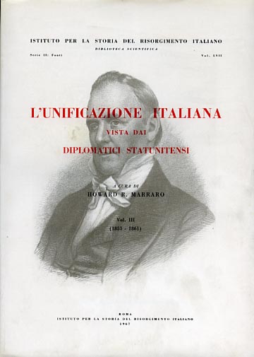 Marraro,Howard R. (a cura di). - L'unificazione italiana vista dai diplomatici statunitensi. Vol.III: 1853-1861.