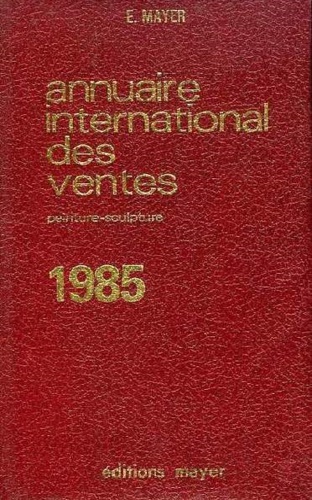 Mayer,E. - Annuaire international des ventes 1985. Peinture, sculpture.