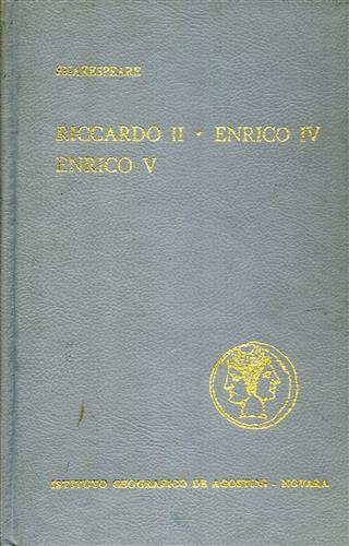 Shakespeare,William. - Riccardo II. Enrico IV. Enrico V.