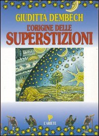 Dembech,Giuditta. - L'origine delle superstizioni.
