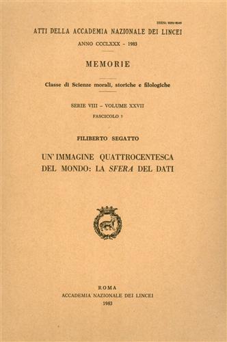 Segatto,Filiberto. - Un'immagine quattrocentesca del mondo: La sfera del Dati.