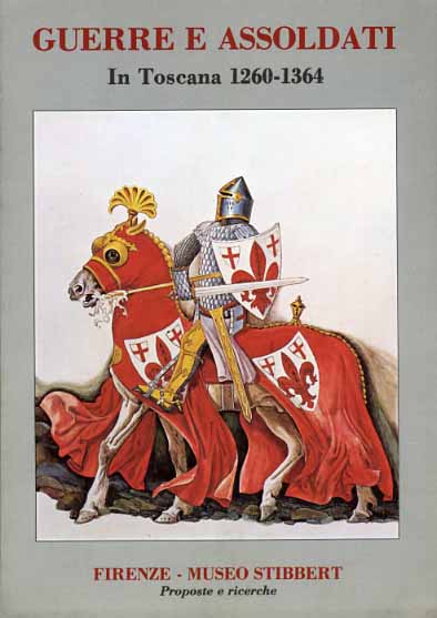 Catalogo della Mostra: - Guerre e Assoldati in Toscana 1260-1364.