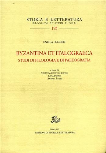 Follieri,Enrica. - Byzantina et italograeca. Studi di filologia e di paleografia.