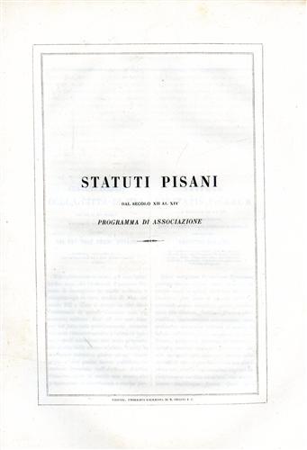 Bonaini,Francesco. (Raccolti ed illustrati per cura del Cav.). - Statuti pisani dal secolo XII al XIV. Programma di associazione.