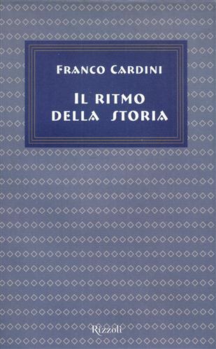 Cardini,Franco. - Il ritmo della storia.
