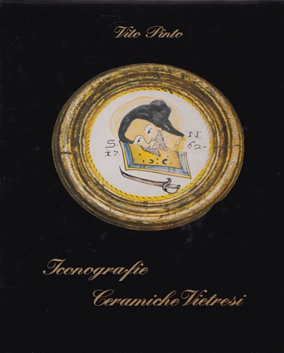 Pinto,Vito. - Iconografie ceramiche vietresi.