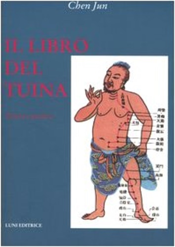 Chen,Jun. - Il libro del Tuina. Teoria e pratica.