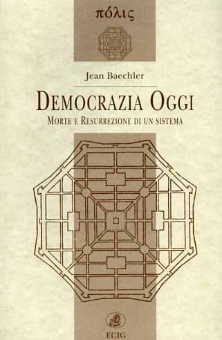 Baechler,Jean. - Democrazia oggi. Morte e resurrezione di un sistema.