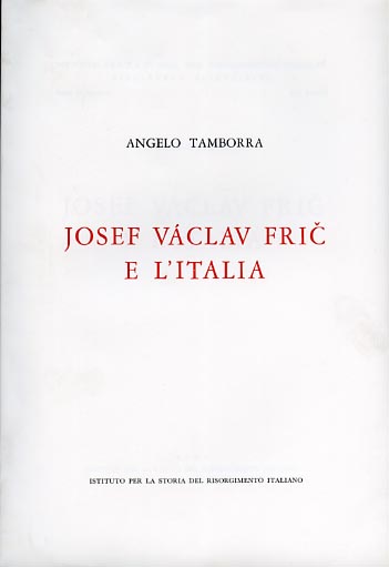 Tamborra,Angelo. - Josef Vclav Fric e lItalia.