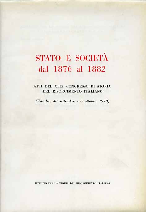 Atti del Congresso XLIX Congresso di Storia del Risorgimento italiano: - Stato e Societ dal 1876 al 1882.