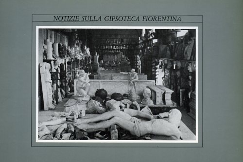 Bernardini,L. Caputo Calloud,A. Mastrorocco,M. - Notizie sulla gipsoteca fiorentina.