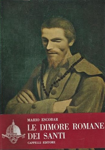 Escobar,Mario. - Le dimore romane dei Santi.