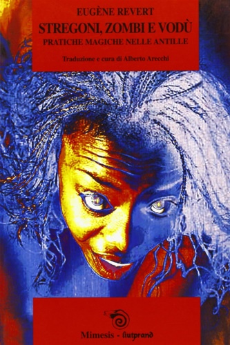 Revert,Eugne. - Stregoni, zombi e vod. Pratiche magiche nelle Antille.