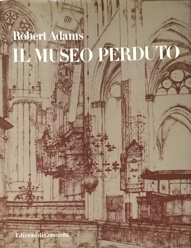 Adams,Robert. - Il Museo perduto.