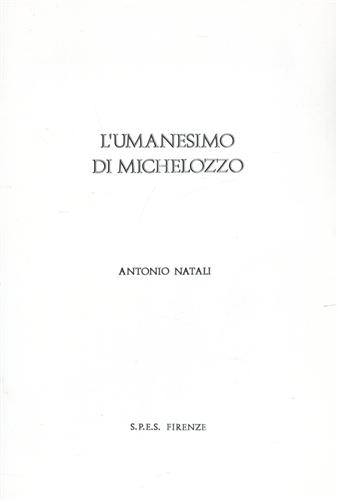 Natali,Antonio. - L'Umanesimo di Michelozzo.