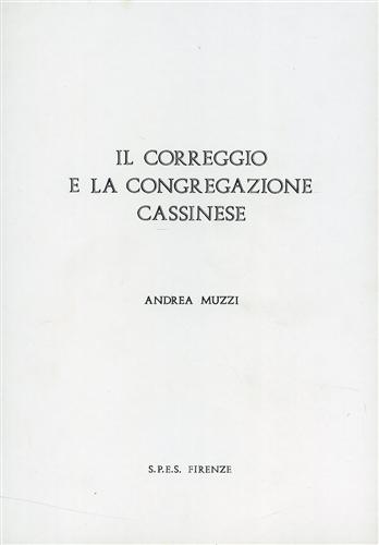 Muzzi,Andrea. - Il Correggio e la congregazione cassinese.