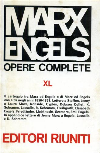 Marx,Karl. Engels,Friedrich. - Opere complete XL: Lettere 1856-1859. Il carteggio tra Marx ed Engel