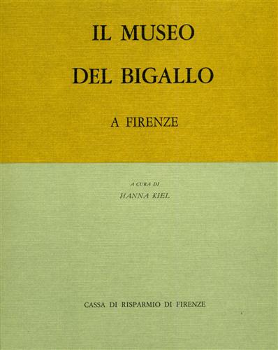 Kiel,Hanna (a cura di). - Il Museo del Bigallo a Firenze.